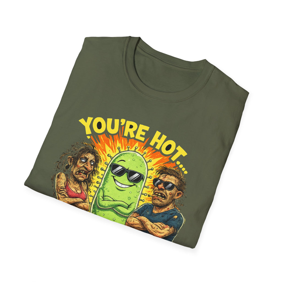 You're Hot, So Is Bacteria T-Shirt – Funny Germ Humor Graphic