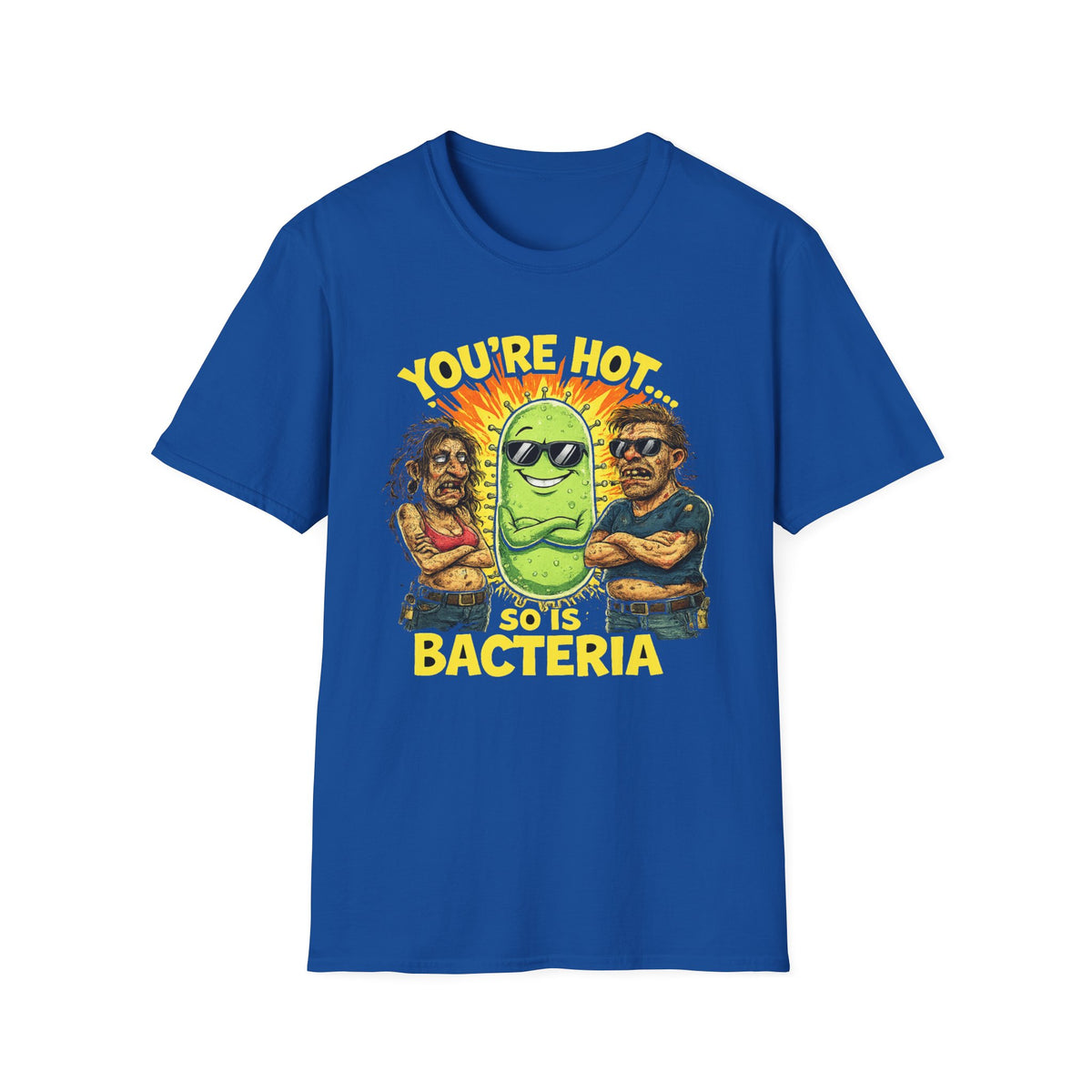 You're Hot, So Is Bacteria T-Shirt – Funny Germ Humor Graphic