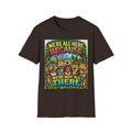We're All Here Because We're Not All There T-Shirt