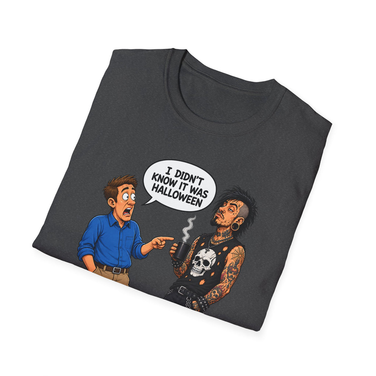 I Didn't Know It Was Halloween T-Shirt