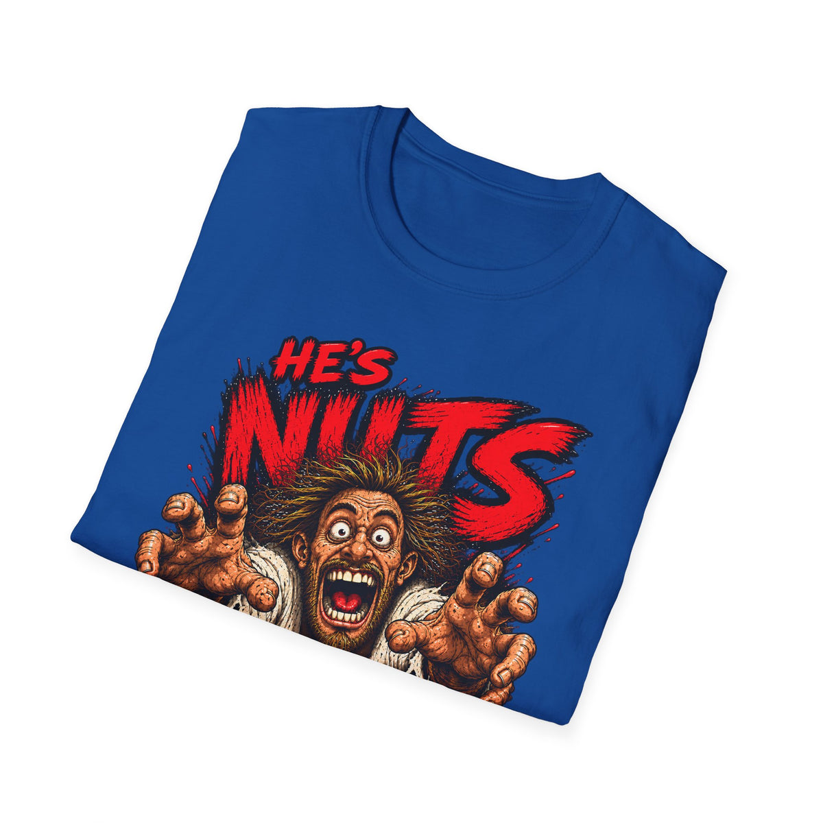 He's Nuts – Grab ’Em T-Shirt – Funny Crazy Humor Graphic