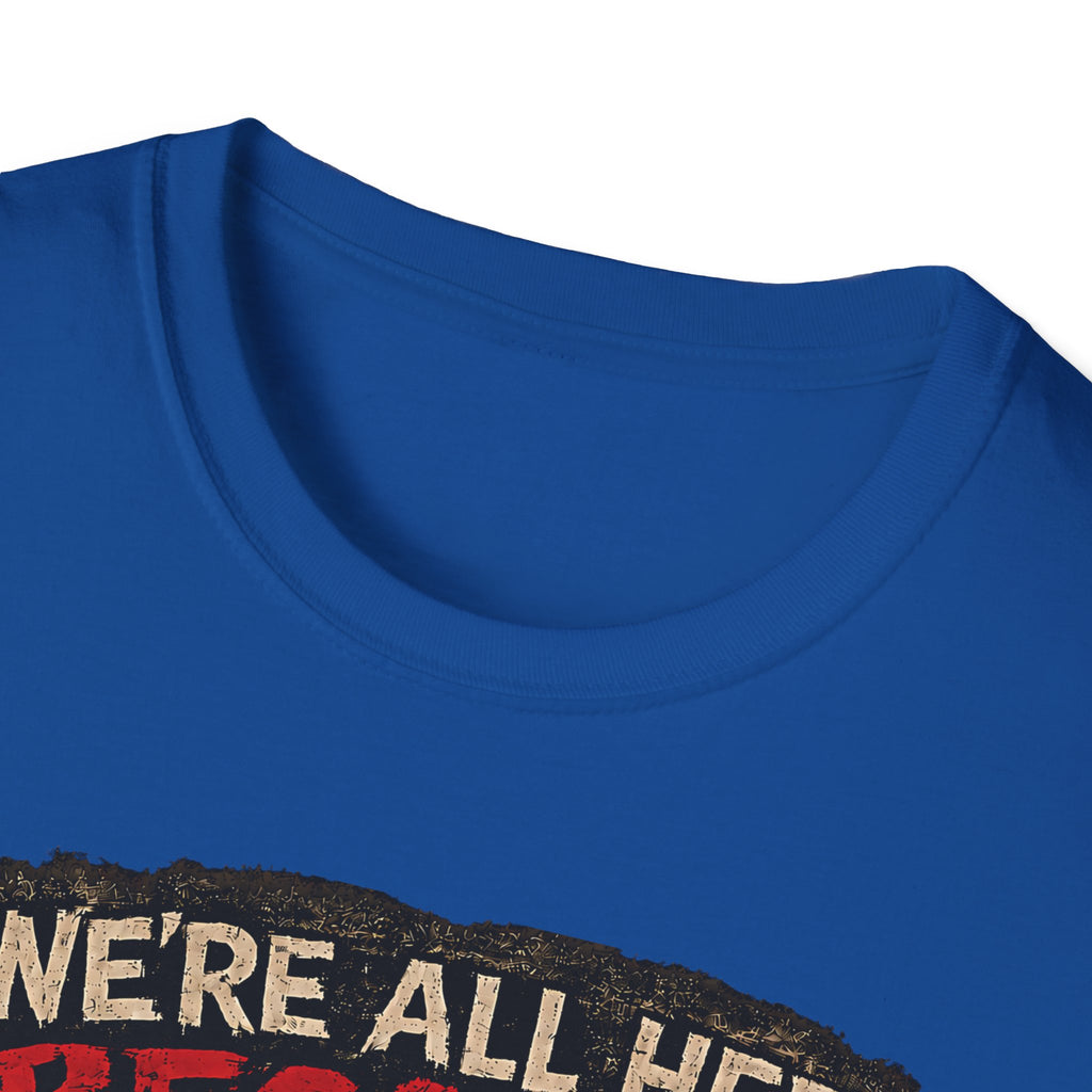We’re All Here Because We’re Not All There Funny Gothic T-Shirt