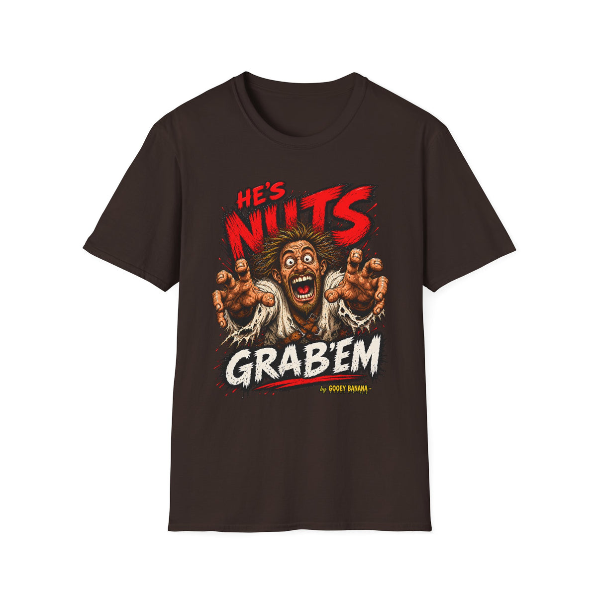 He's Nuts – Grab ’Em T-Shirt – Funny Crazy Humor Graphic