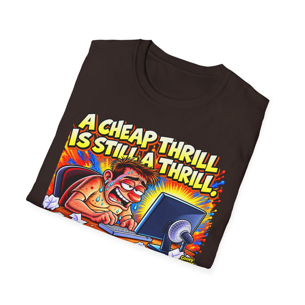 A Cheap Thrill Is Still a Thrill T-Shirt – Funny Work & Computer Humor