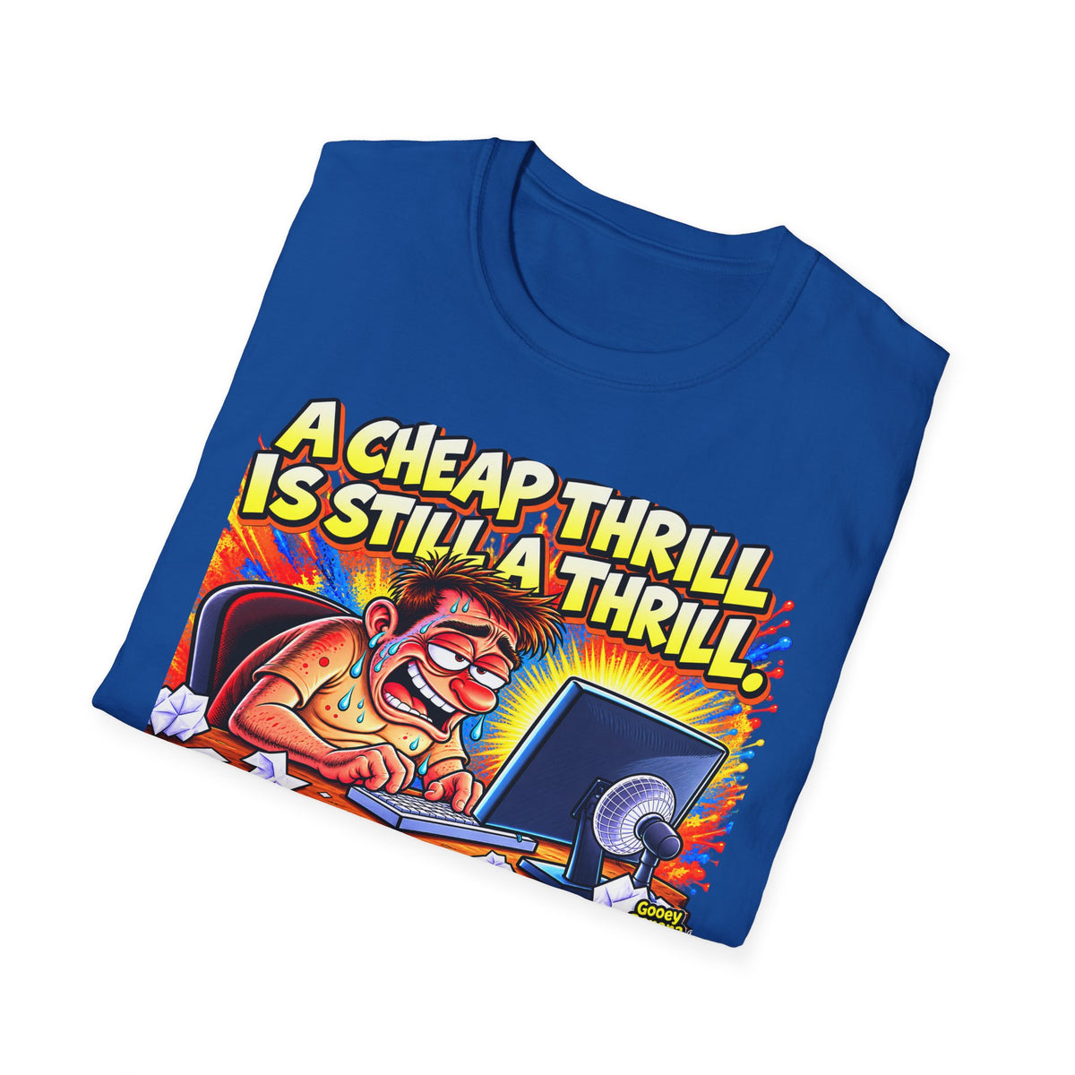 A Cheap Thrill Is Still a Thrill T-Shirt – Funny Work & Computer Humor