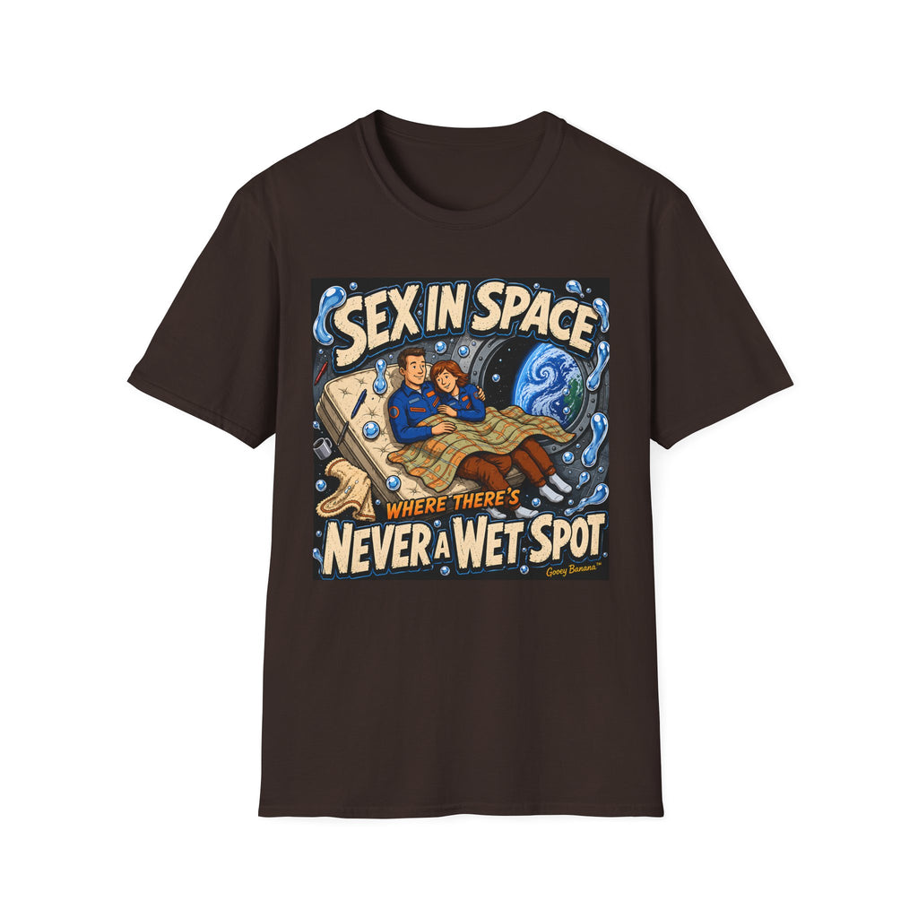 Sex in Space Where There’s Never a Wet Spot Funny T-Shirt