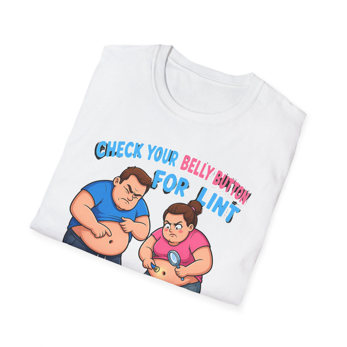 Check Your Belly Button for Lint T-Shirt – Funny Belly Humor
