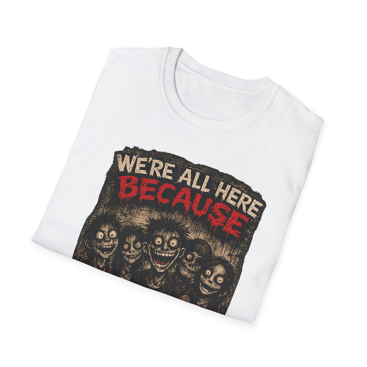We’re All Here Because We’re Not All There Funny Gothic T-Shirt