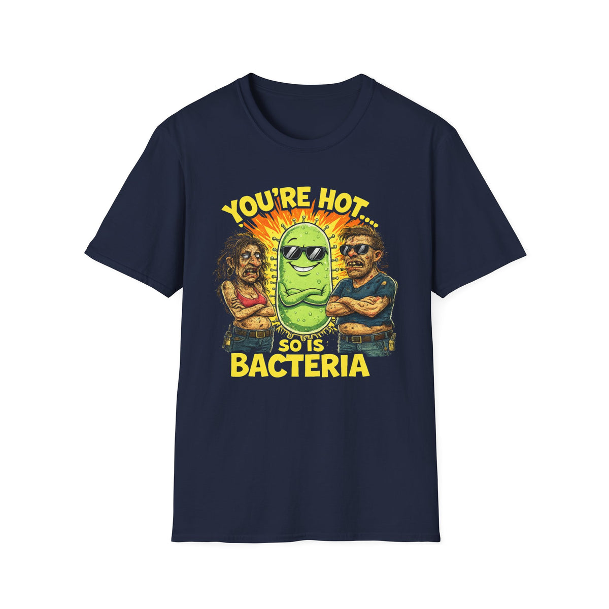 You're Hot, So Is Bacteria T-Shirt – Funny Germ Humor Graphic