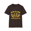 We're All Here Because We're Not All There Funny Banana T-Shirt Description