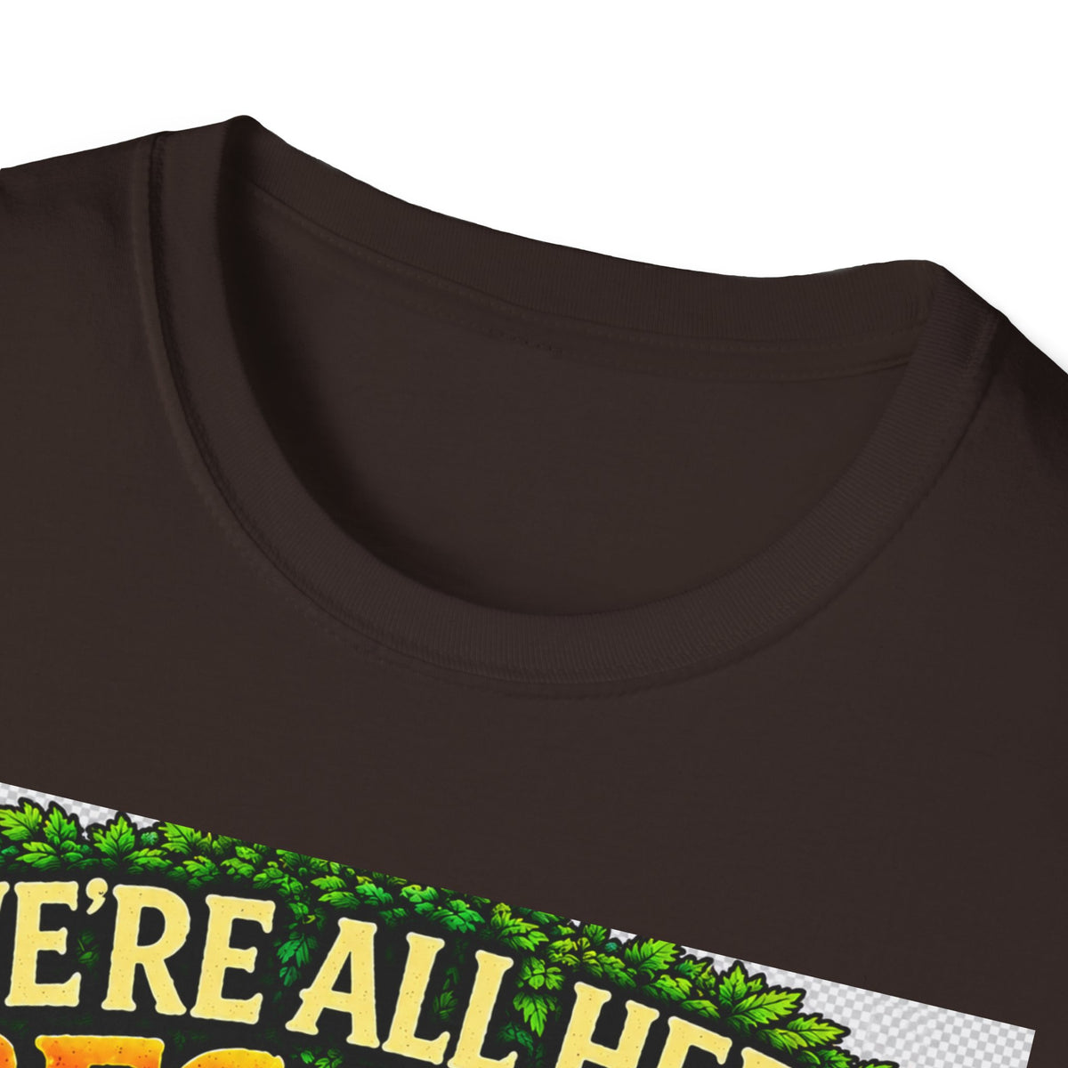 We're All Here Because We're Not All There T-Shirt