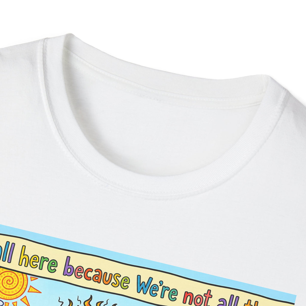 We’re All Here Because We’re Not All There Funny Cartoon T-Shirt