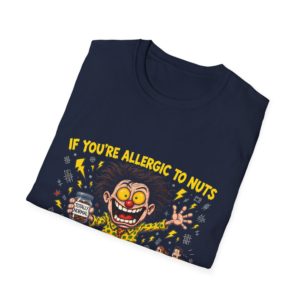 If You're Allergic to Nuts Stay Away From Me Funny T-Shirt
