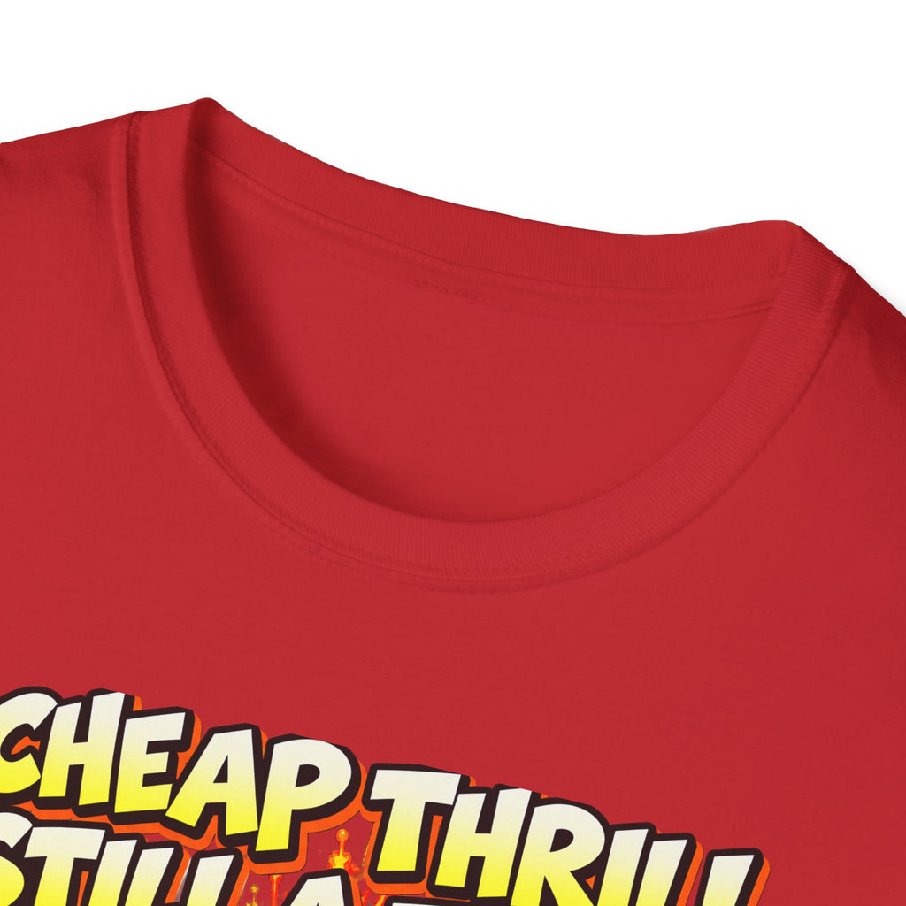A Cheap Thrill Is Still a Thrill T-Shirt – Funny Work & Computer Humor