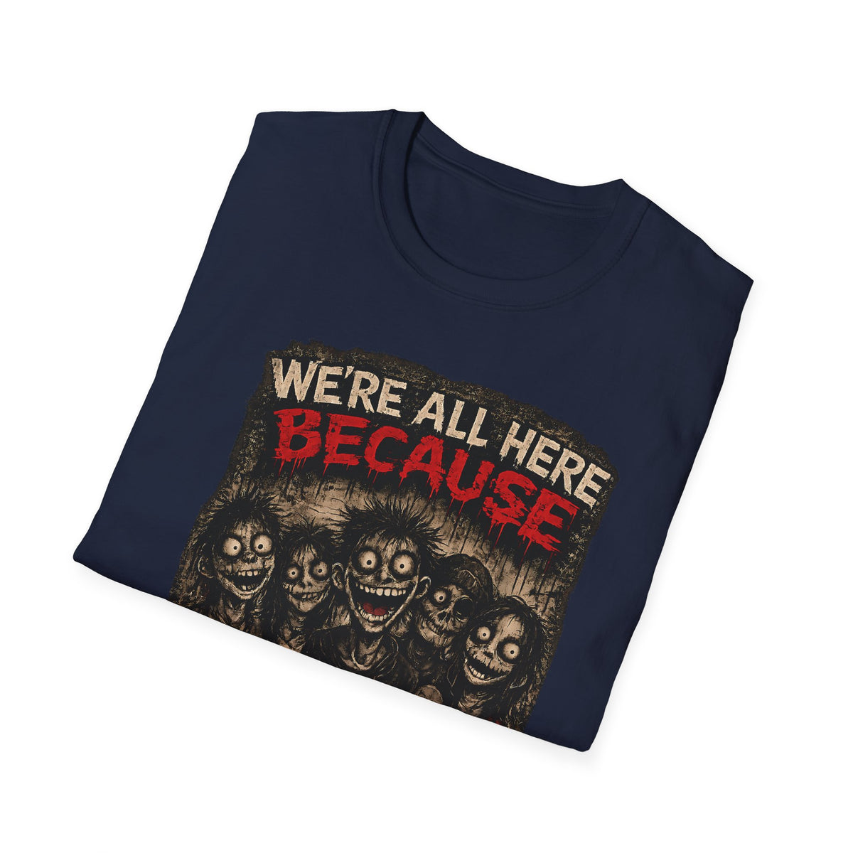 We’re All Here Because We’re Not All There Funny Gothic T-Shirt