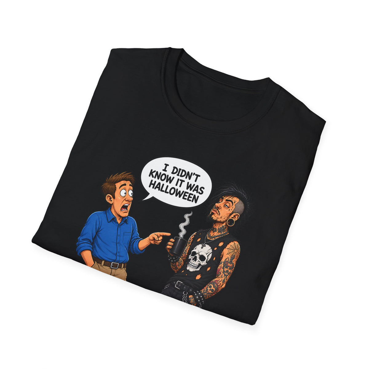I Didn't Know It Was Halloween T-Shirt