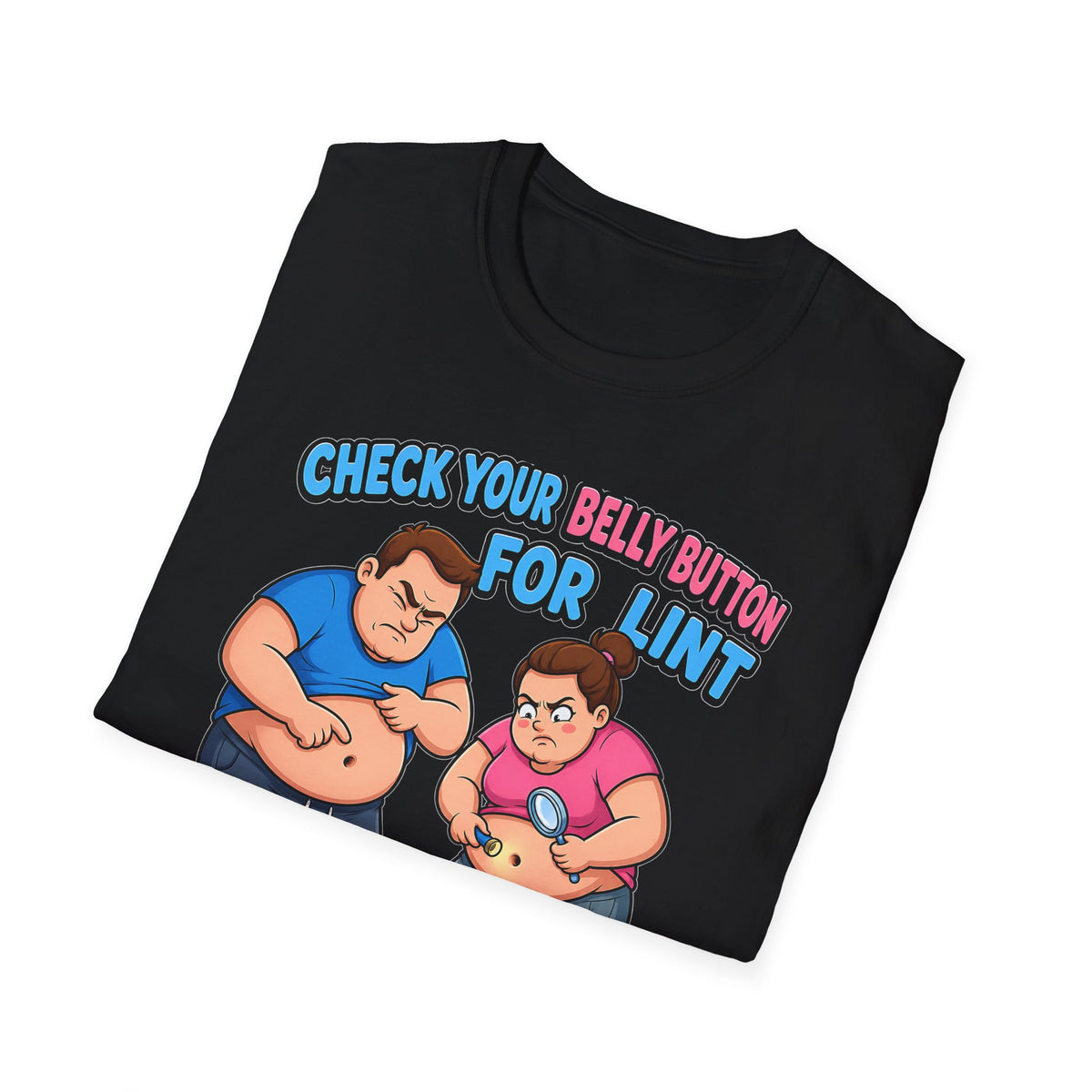 Check Your Belly Button for Lint T-Shirt – Funny Belly Humor