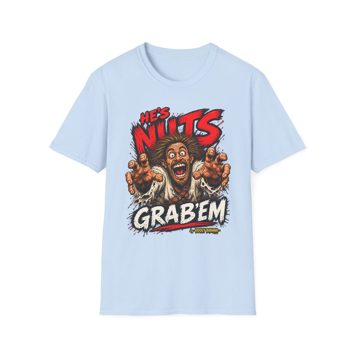 He's Nuts – Grab ’Em T-Shirt – Funny Crazy Humor Graphic