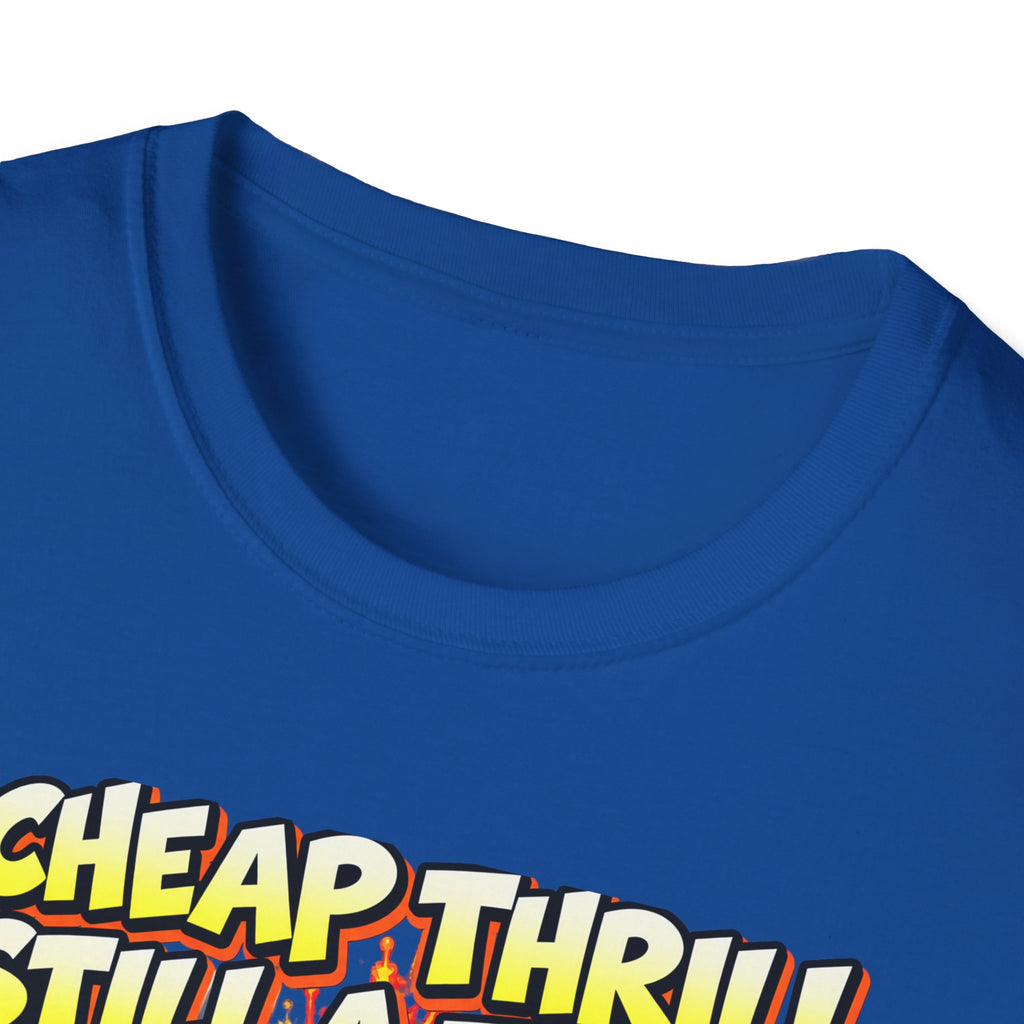 A Cheap Thrill Is Still a Thrill T-Shirt – Funny Work & Computer Humor