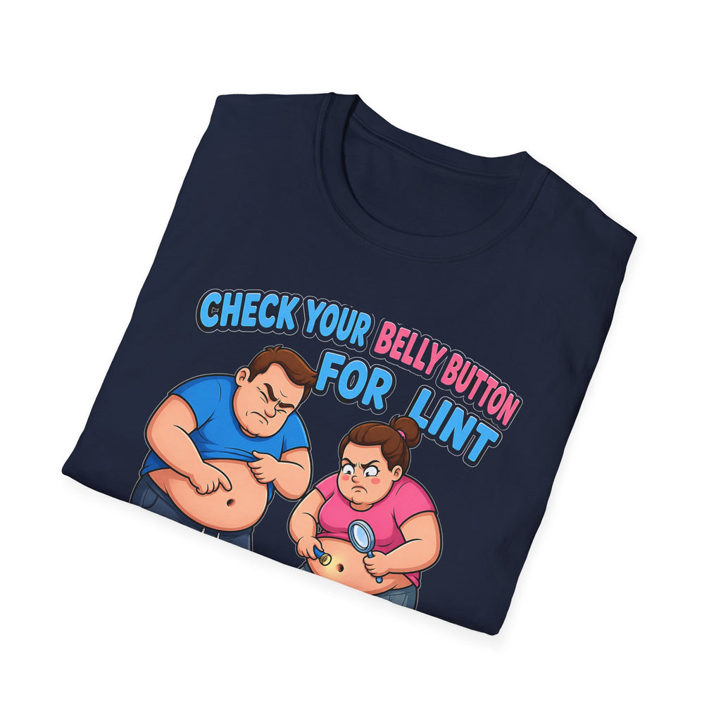 Check Your Belly Button for Lint T-Shirt – Funny Belly Humor