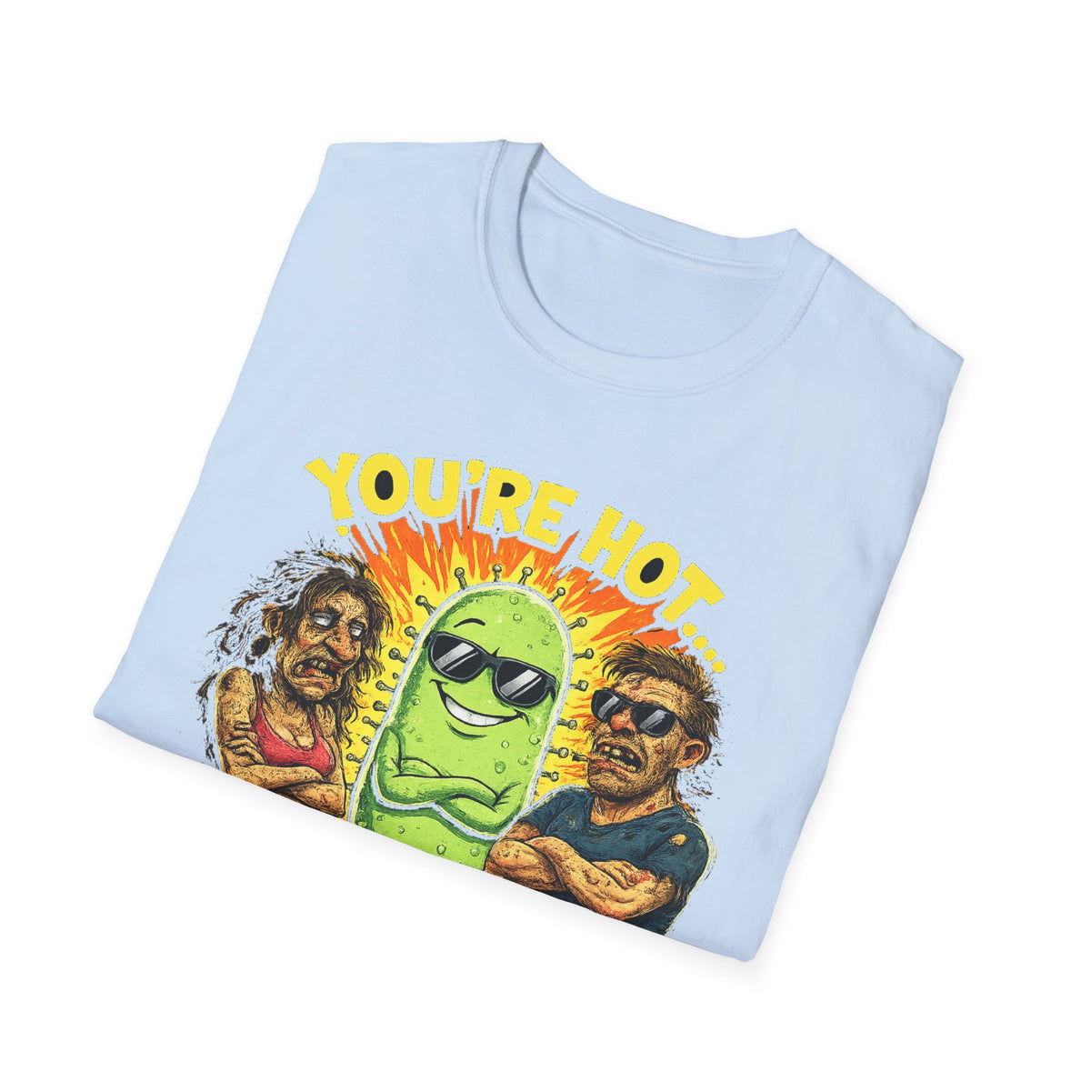 You're Hot, So Is Bacteria T-Shirt – Funny Germ Humor Graphic