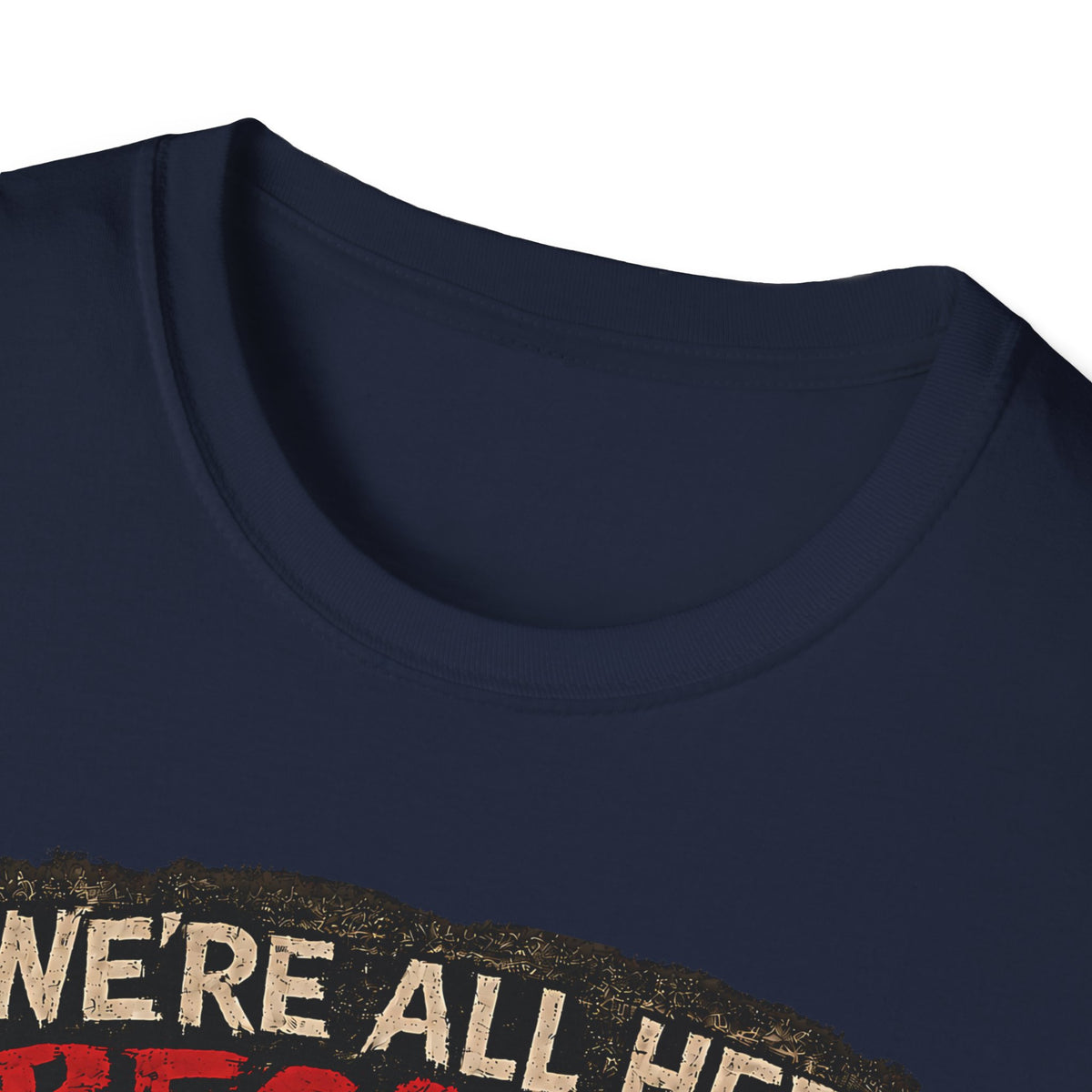 We’re All Here Because We’re Not All There Funny Gothic T-Shirt