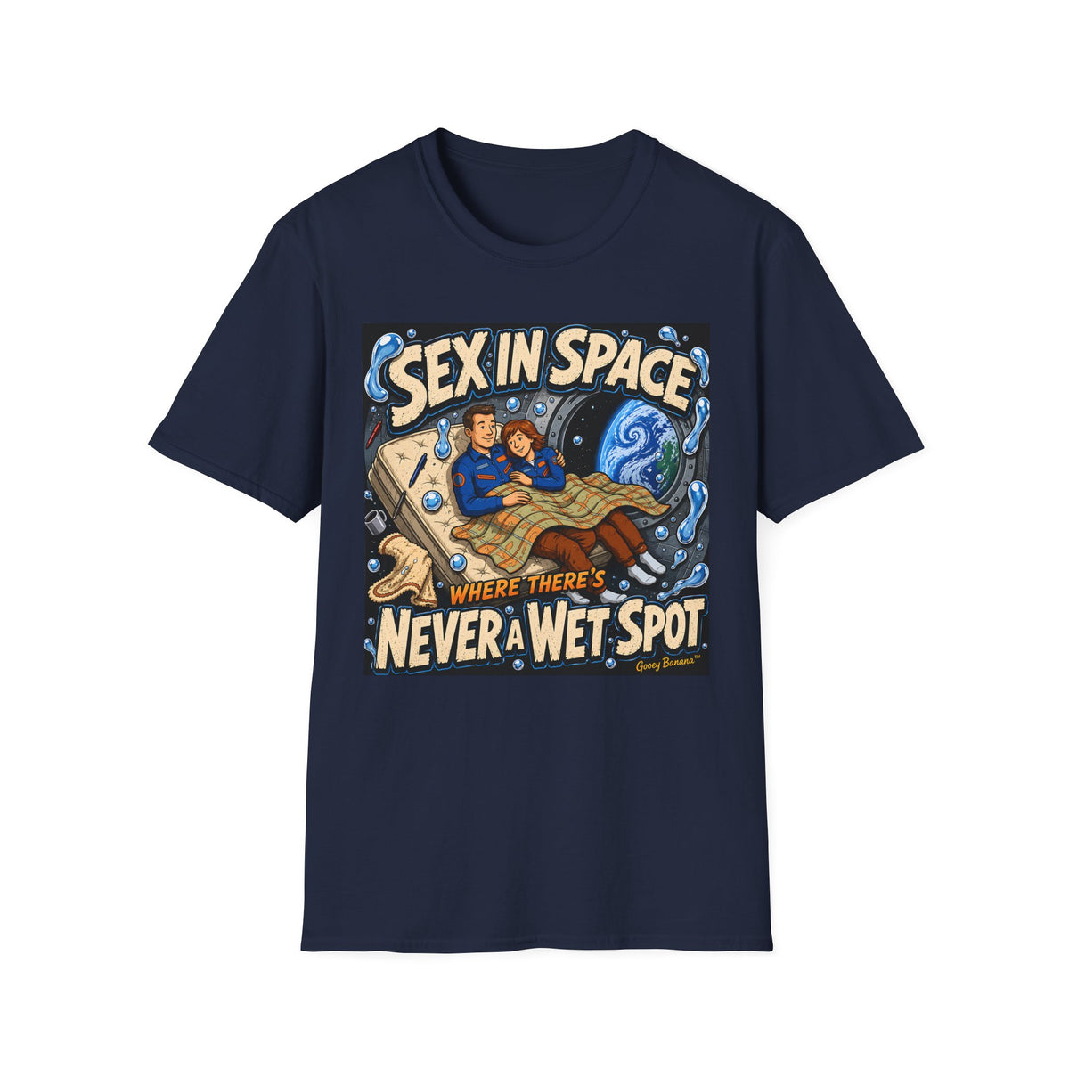 Sex in Space Where There’s Never a Wet Spot Funny T-Shirt