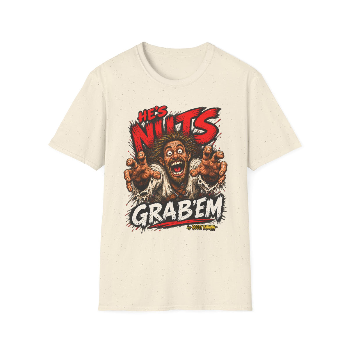 He's Nuts – Grab ’Em T-Shirt – Funny Crazy Humor Graphic