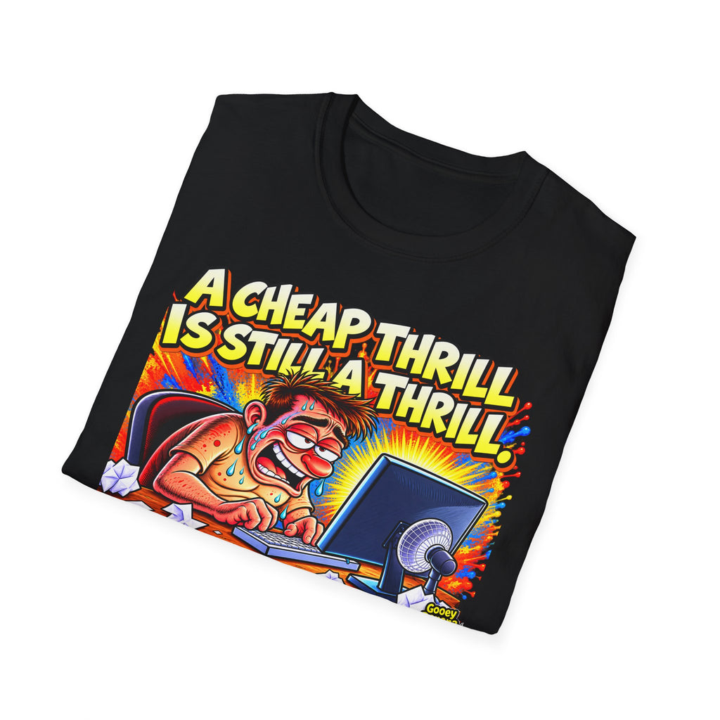A Cheap Thrill Is Still a Thrill T-Shirt – Funny Work & Computer Humor