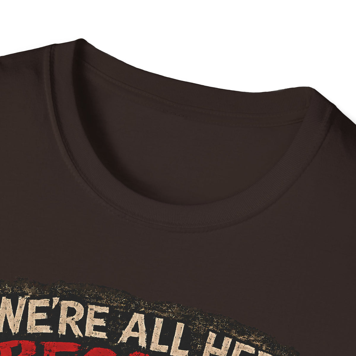 We’re All Here Because We’re Not All There Funny Gothic T-Shirt