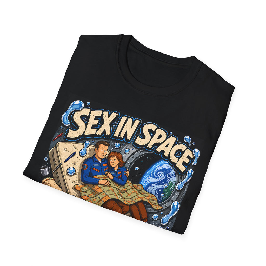 Sex in Space Where There’s Never a Wet Spot Funny T-Shirt
