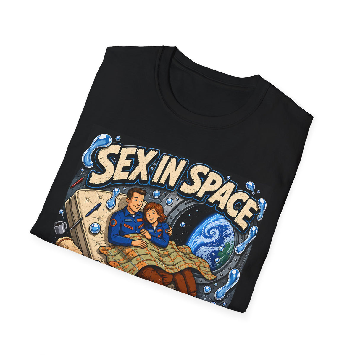 Sex in Space Where There’s Never a Wet Spot Funny T-Shirt