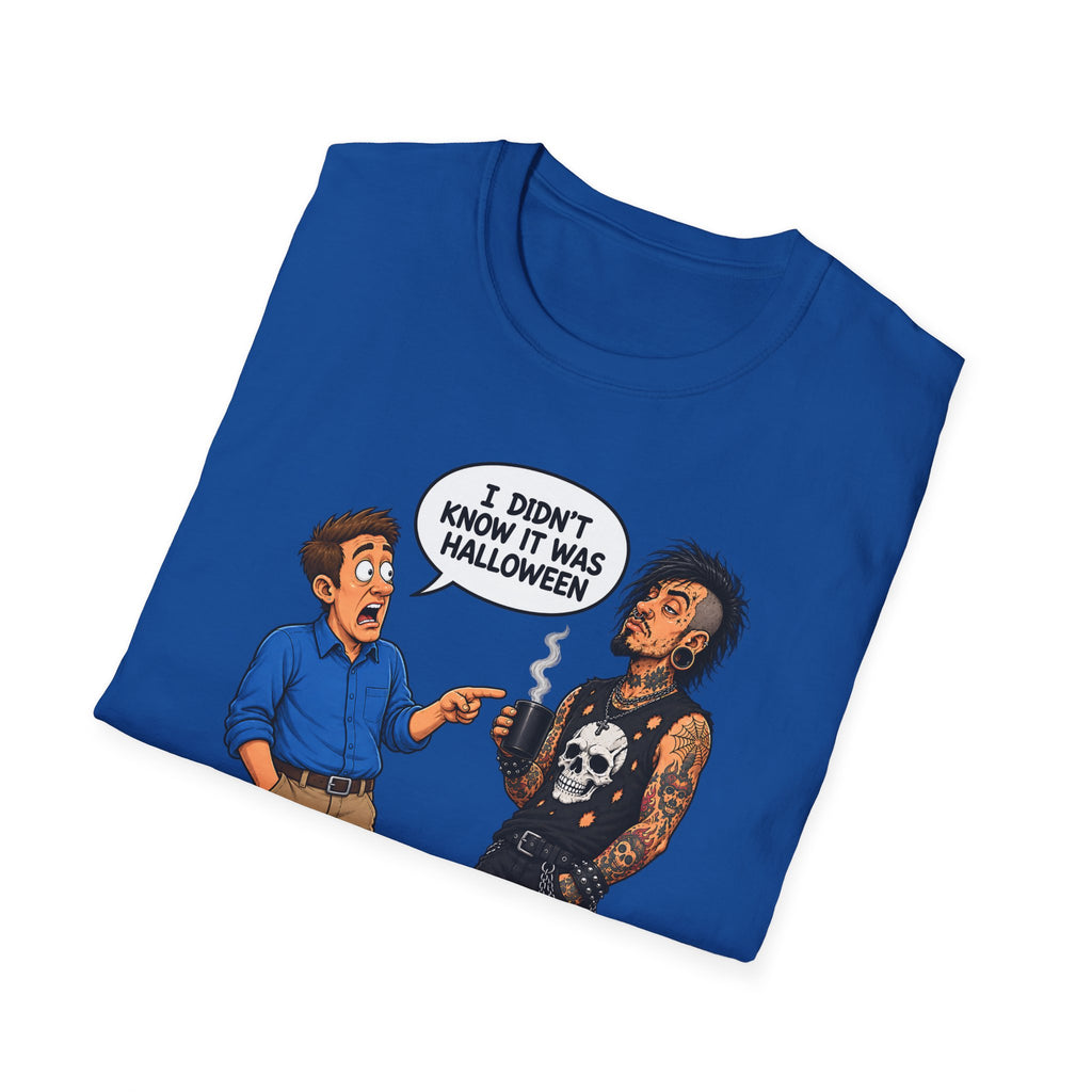 I Didn't Know It Was Halloween T-Shirt
