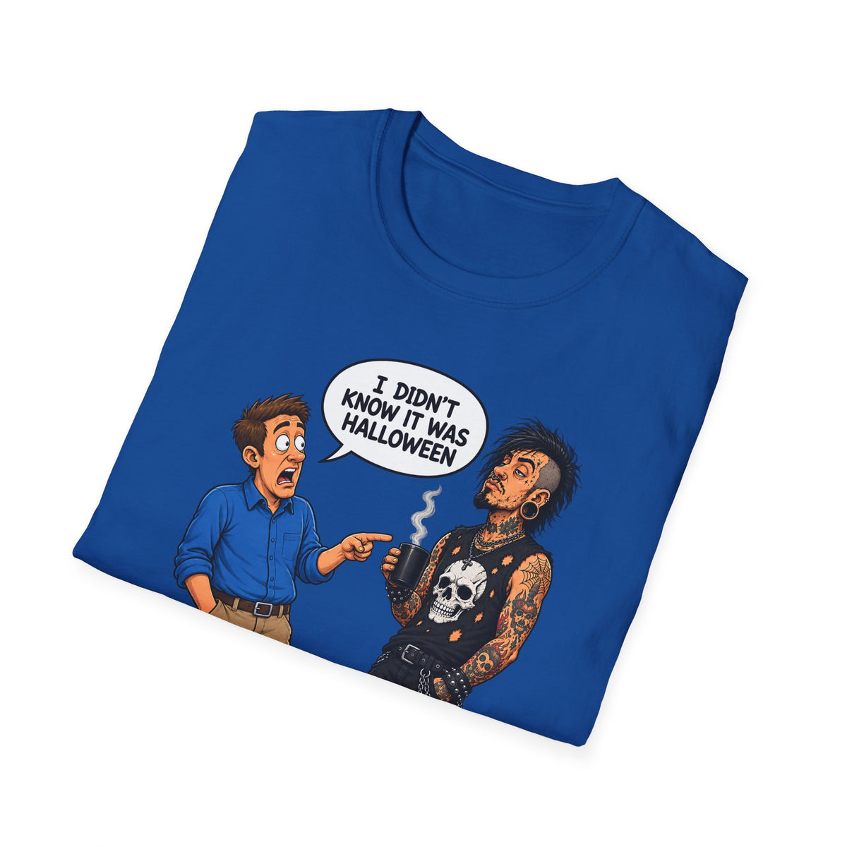 I Didn't Know It Was Halloween T-Shirt
