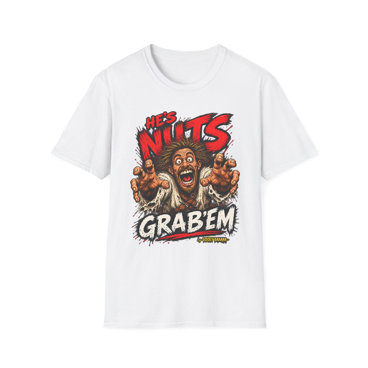He's Nuts – Grab ’Em T-Shirt – Funny Crazy Humor Graphic
