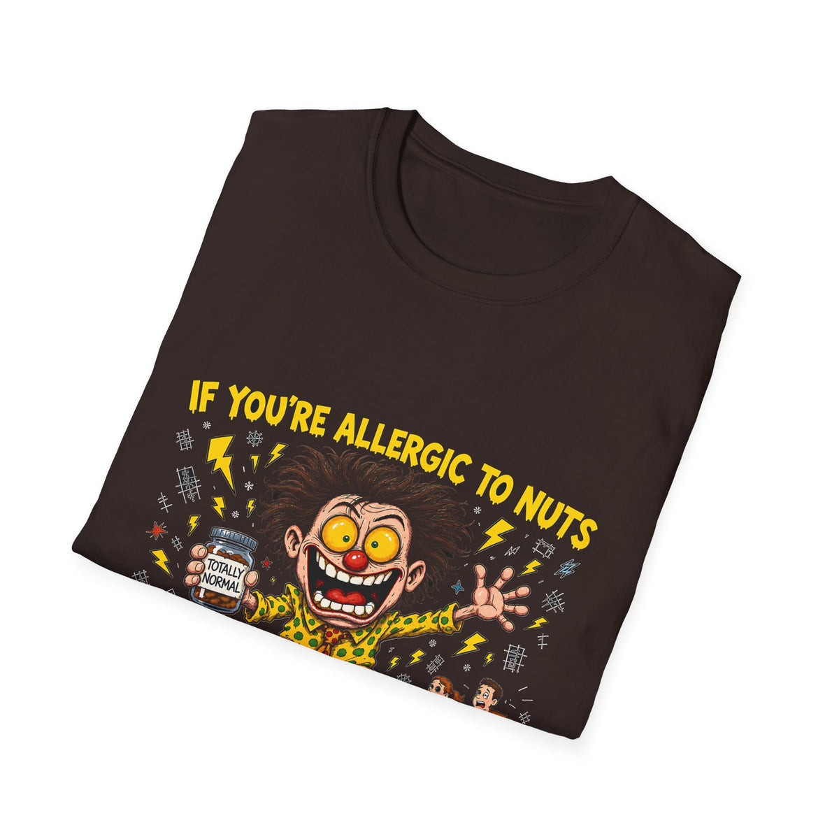 If You're Allergic to Nuts Stay Away From Me Funny T-Shirt
