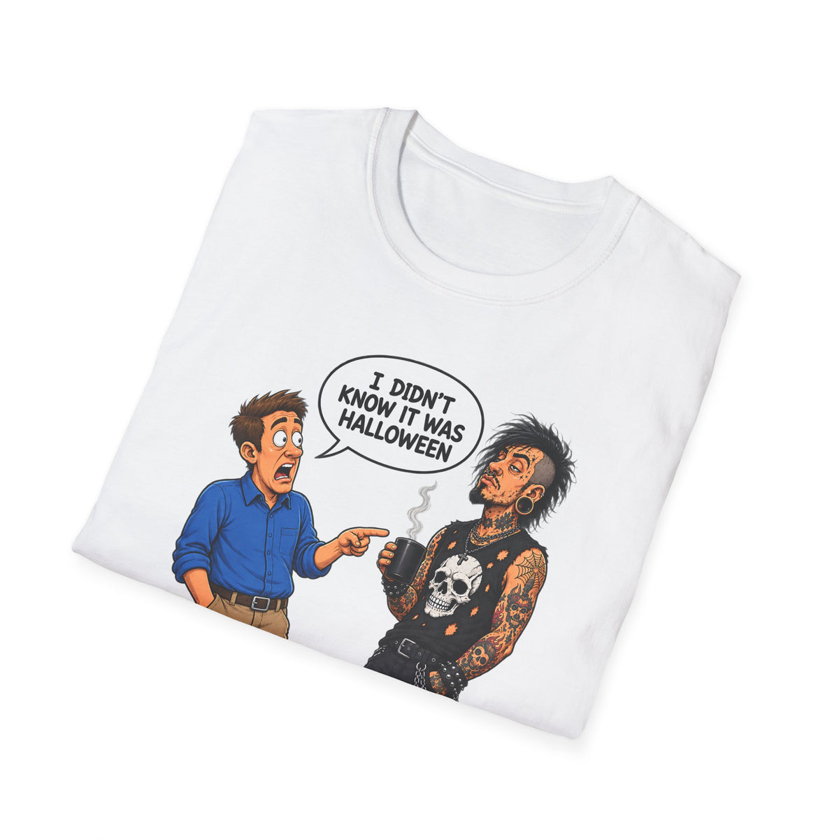 I Didn't Know It Was Halloween T-Shirt