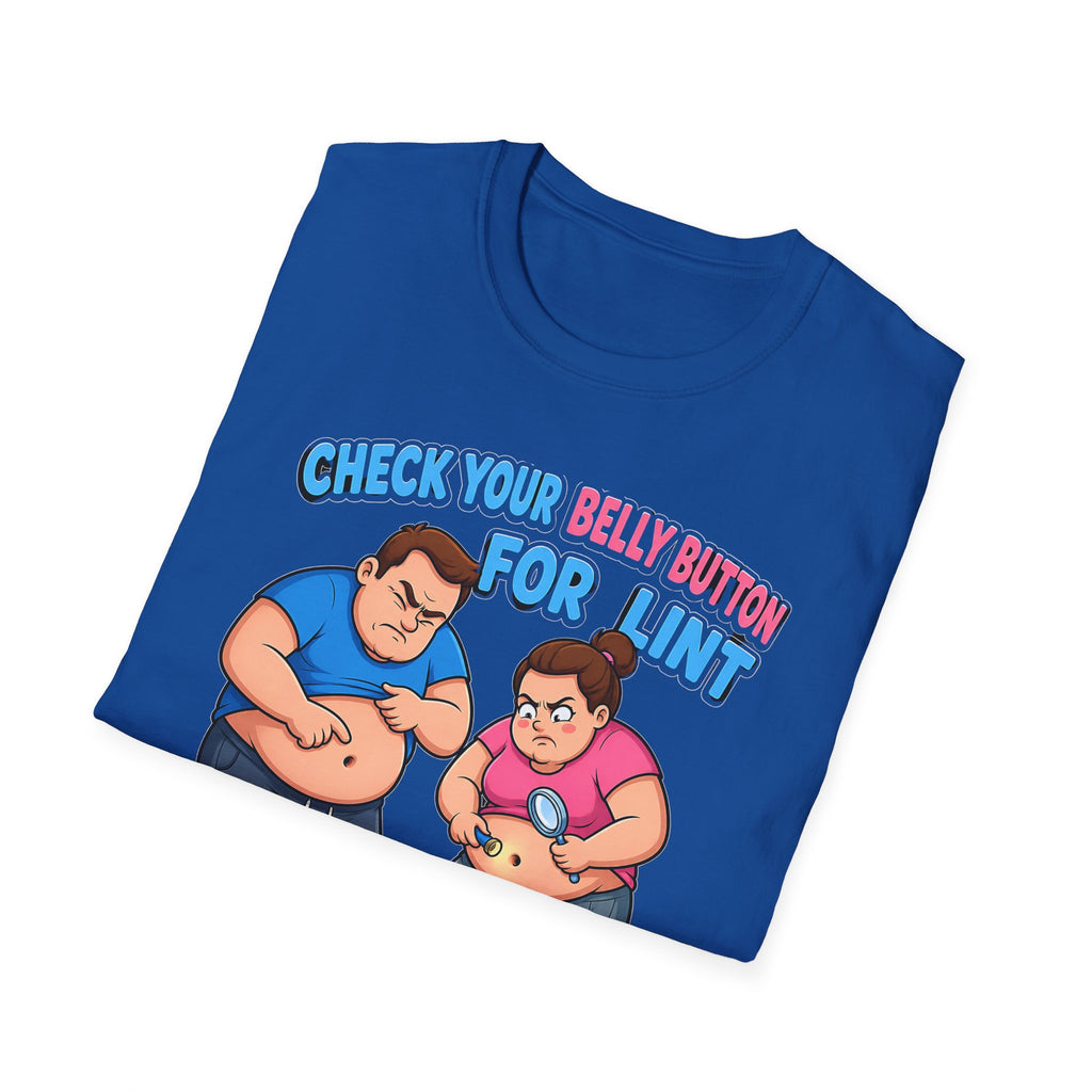 Check Your Belly Button for Lint T-Shirt – Funny Belly Humor