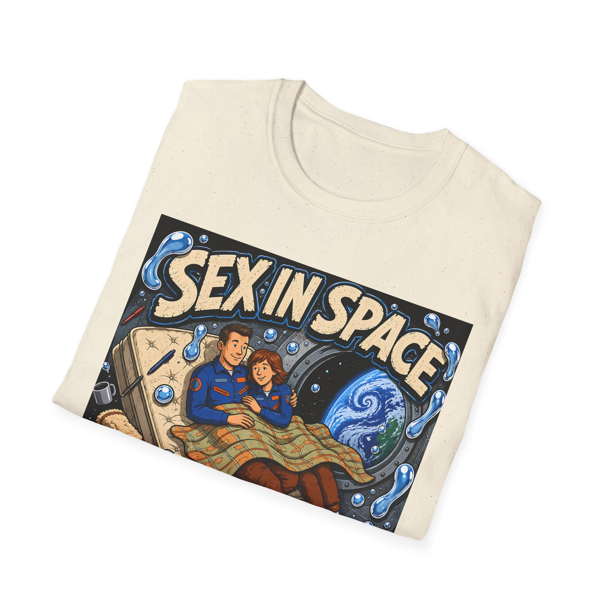 Sex in Space Where There’s Never a Wet Spot Funny T-Shirt