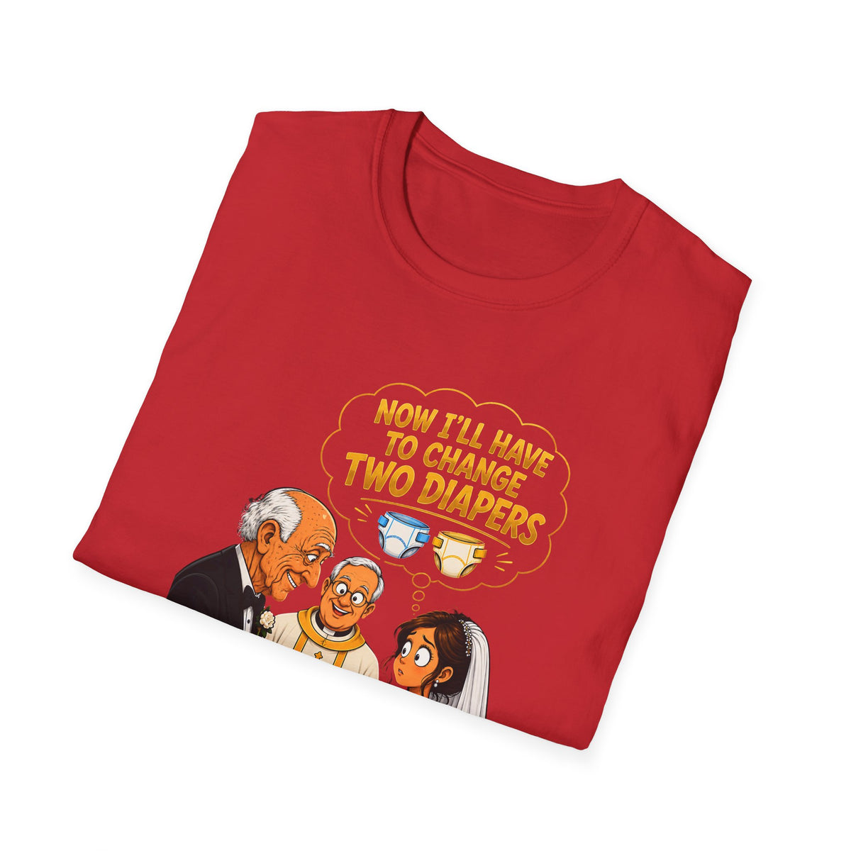 Now I’ll Have to Change Two Diapers Funny Wedding T-Shirt