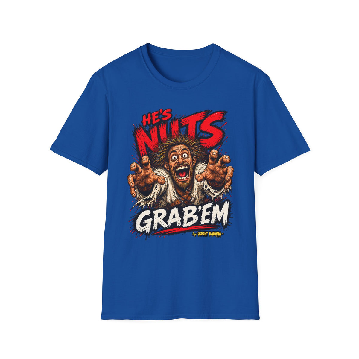 He's Nuts – Grab ’Em T-Shirt – Funny Crazy Humor Graphic