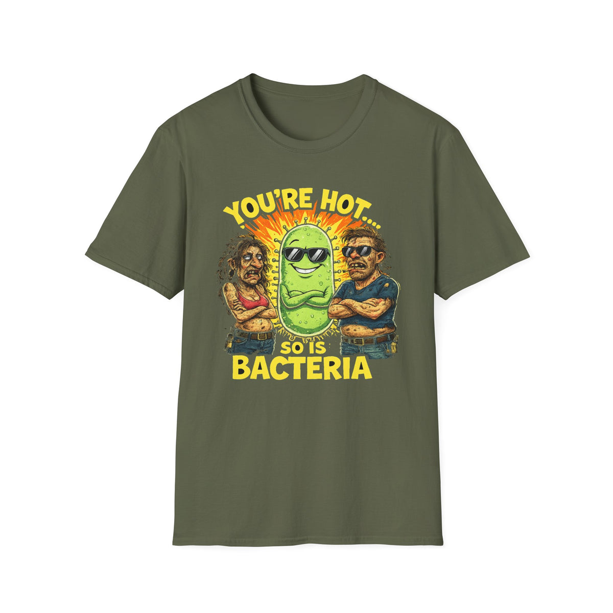 You're Hot, So Is Bacteria T-Shirt – Funny Germ Humor Graphic